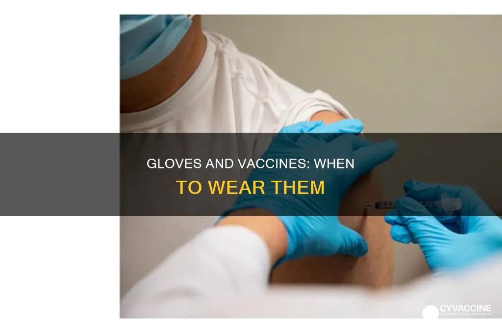 do you have to wear gloves when administering vaccines