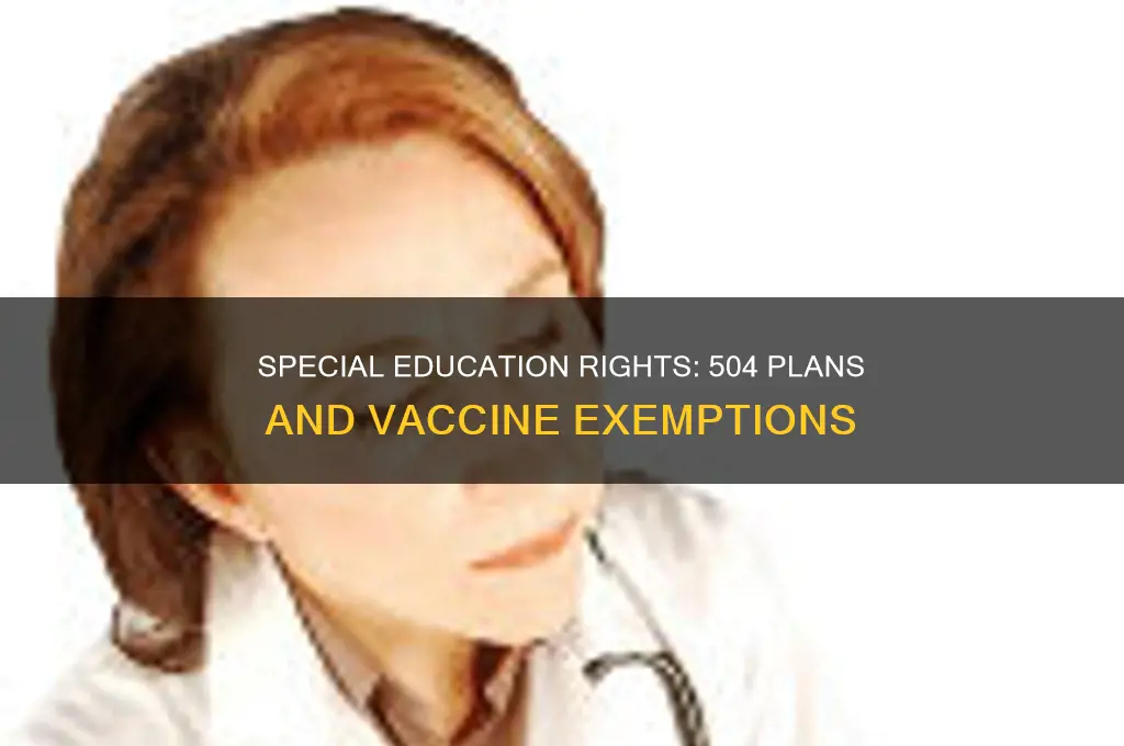 does a 504 protect right to special education vaccine exemption