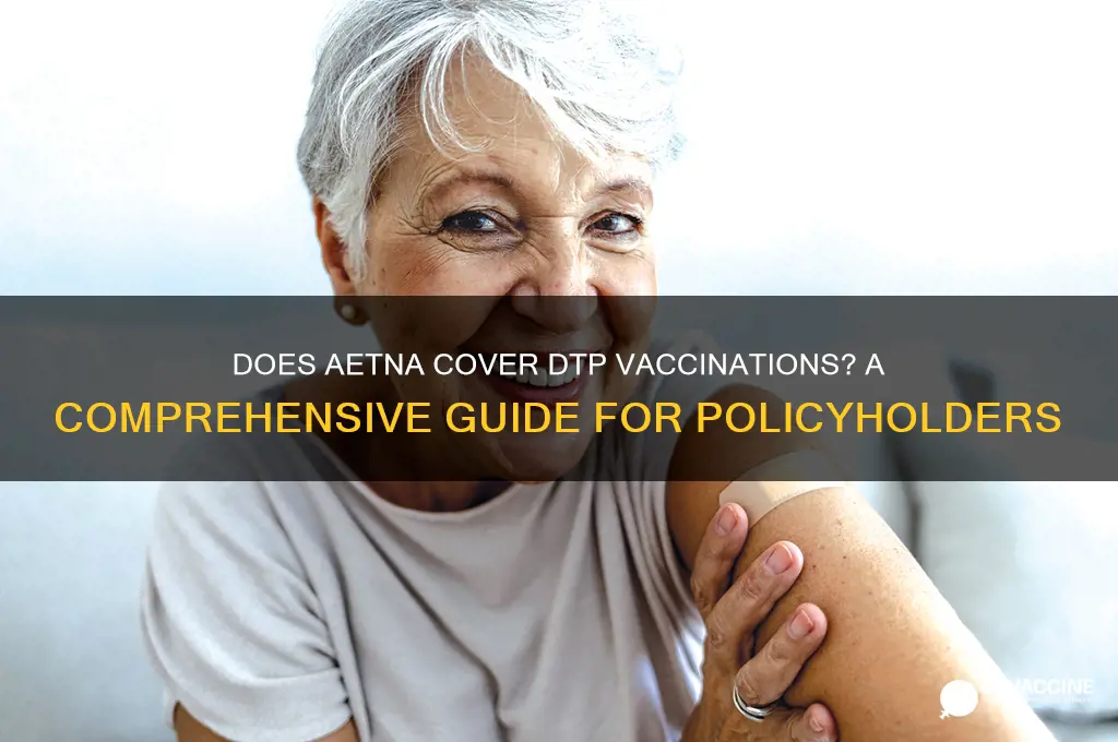 does aetna pay for dtp vaccinations