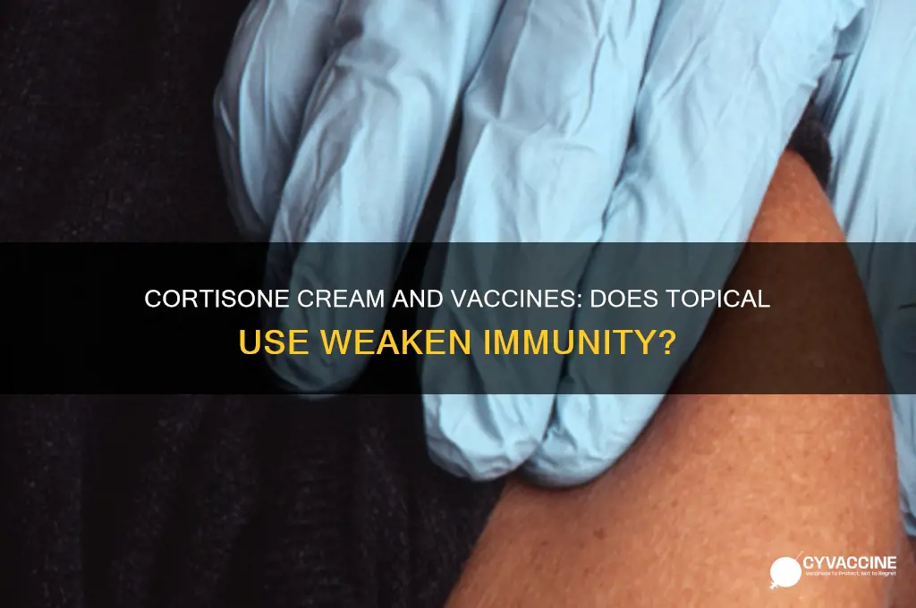 does cortisone cream weaken a vaccine