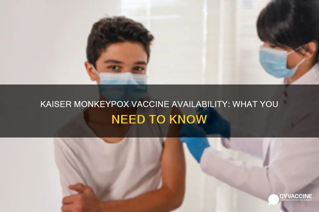 does kaiser have monkey pox vaccine