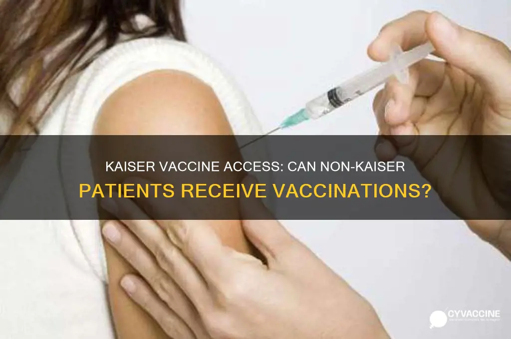 does kaiser vaccine non kaiser patients