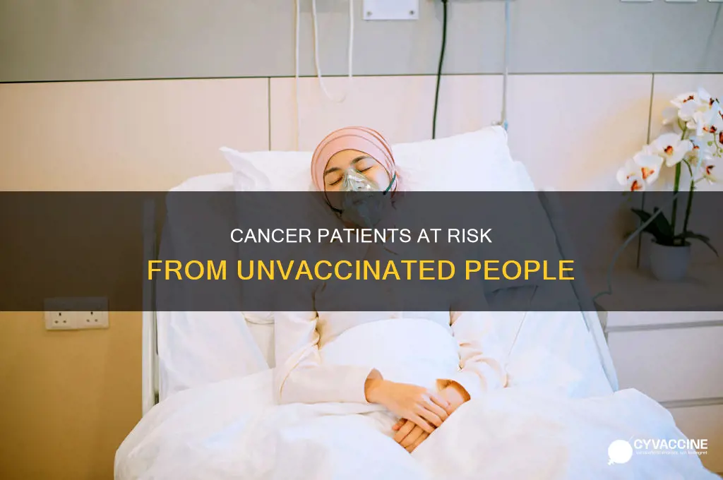 does non vaccinated put those with cancer st risk