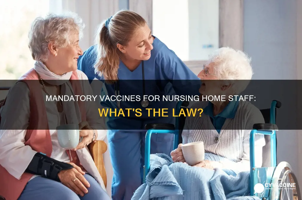 does nursing home staff have to be vaccinated