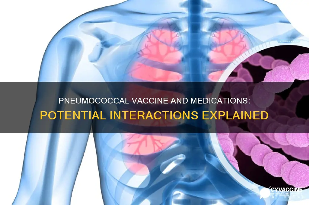 does pneumococcal vaccine react with medicatiosn