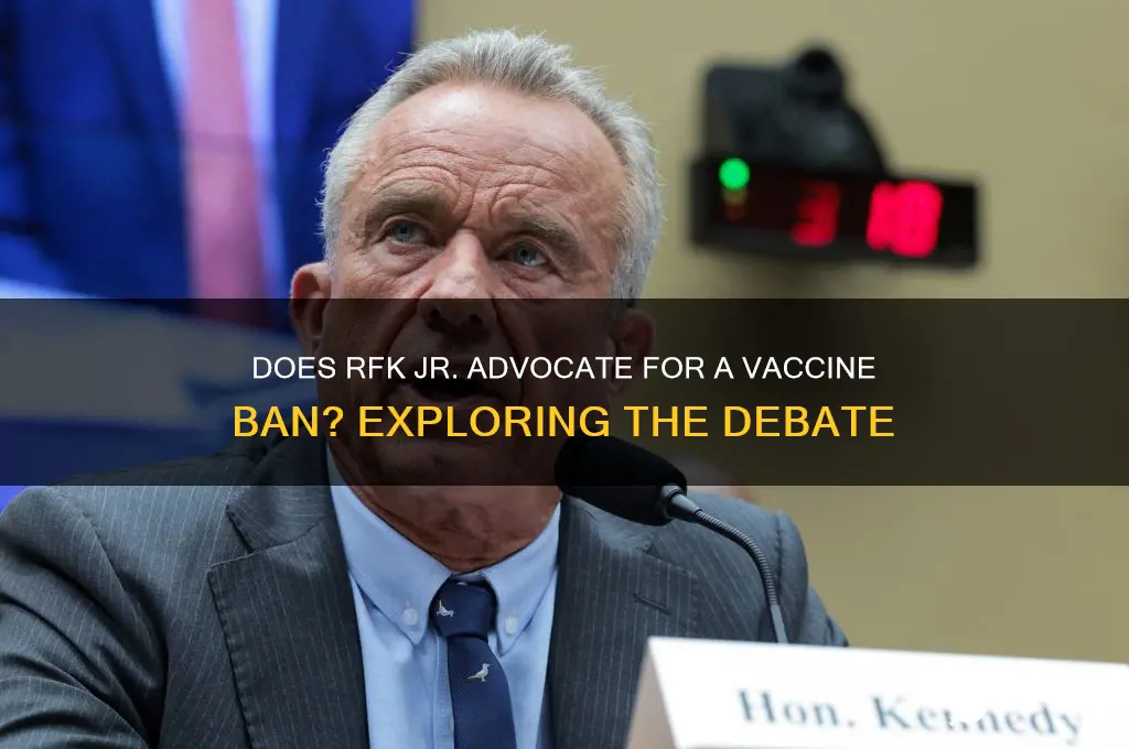 does rfk want a ban vaccines
