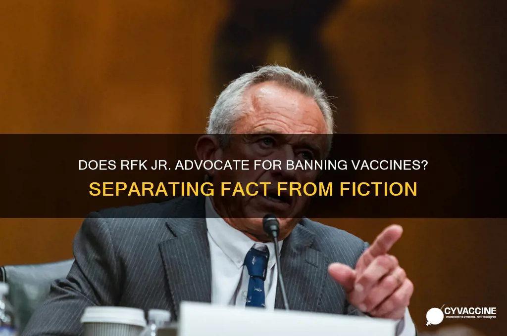 does rfk want to ban vaccines