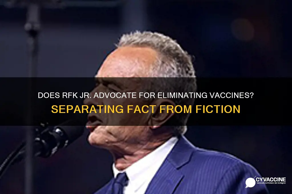 does rfk want to eliminate vaccines