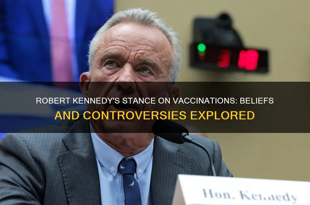 does robert kennedy believe in vaccinations