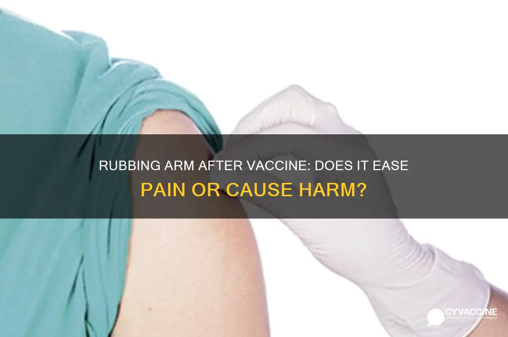 does rubbing arm after vaccine help