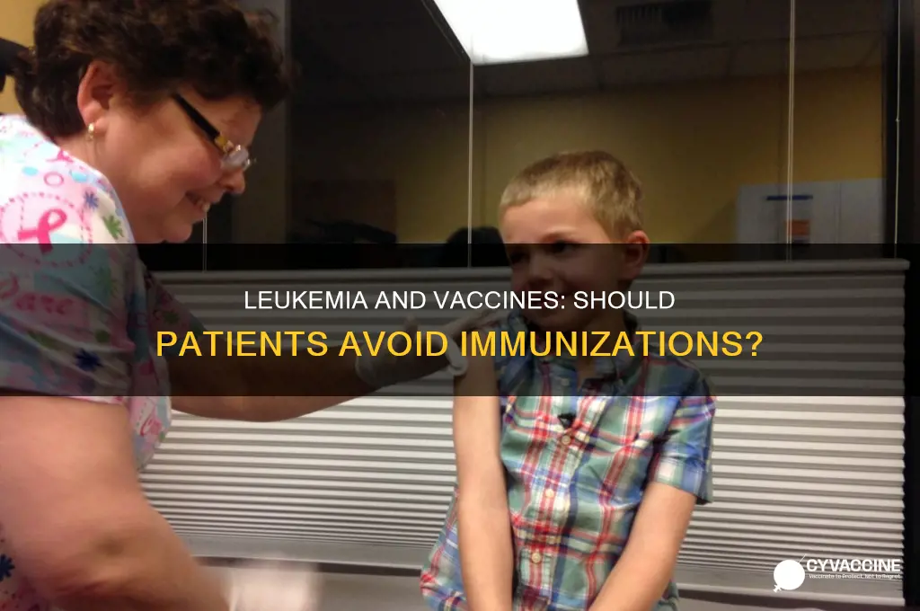 does someone with leukemia avoid vaccines