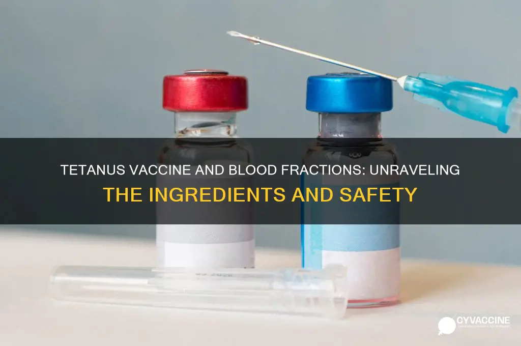 does tetanus vaccine contain blood fractions
