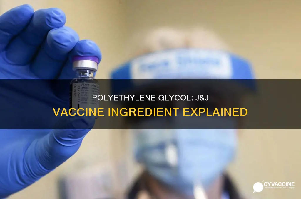 does the j&j vaccine contain polyethylene glycol