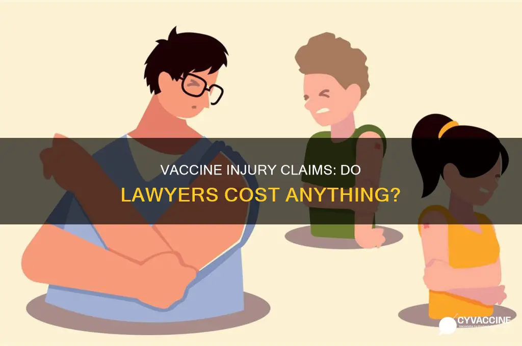 does the lawyer cost anything in a vaccine injury claim