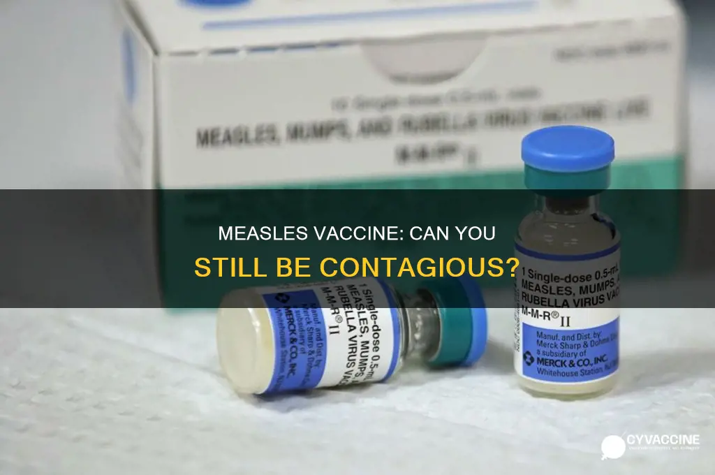 does the person vaccinated by measkes vaccine contagious