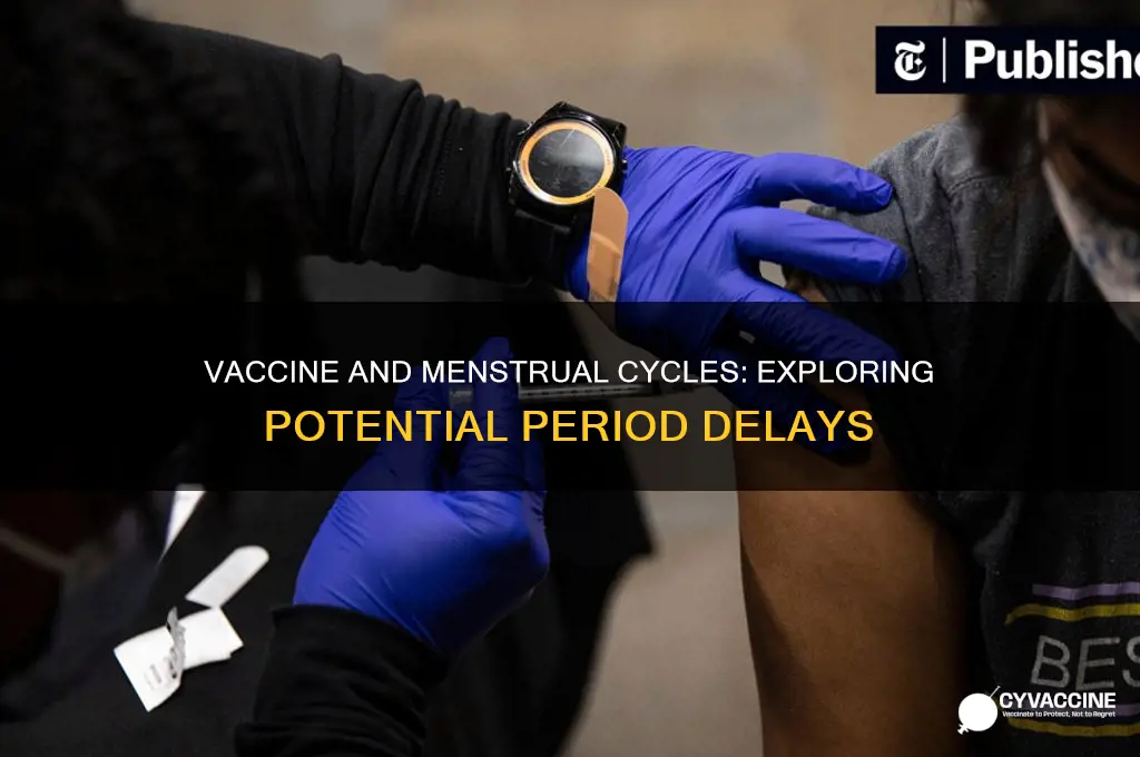 does the vaccine delay your period