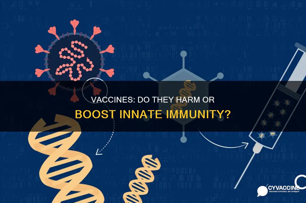 does the vaccine destroy your innate immune system