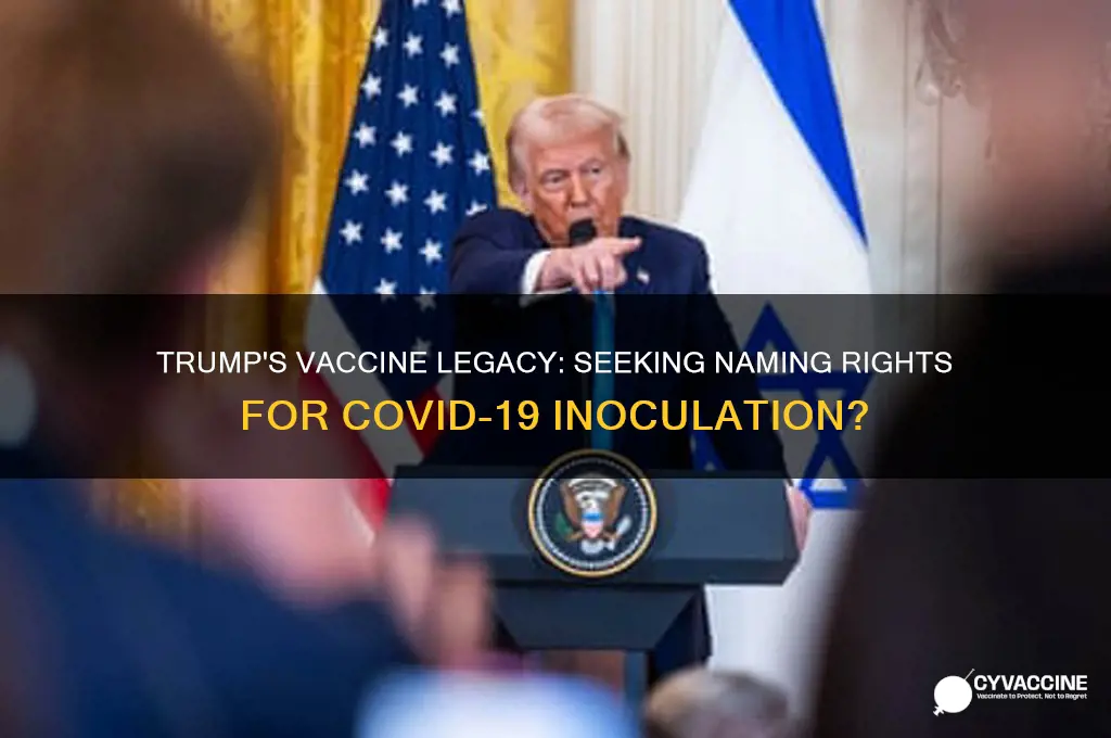 does trump want the vaccine named after him