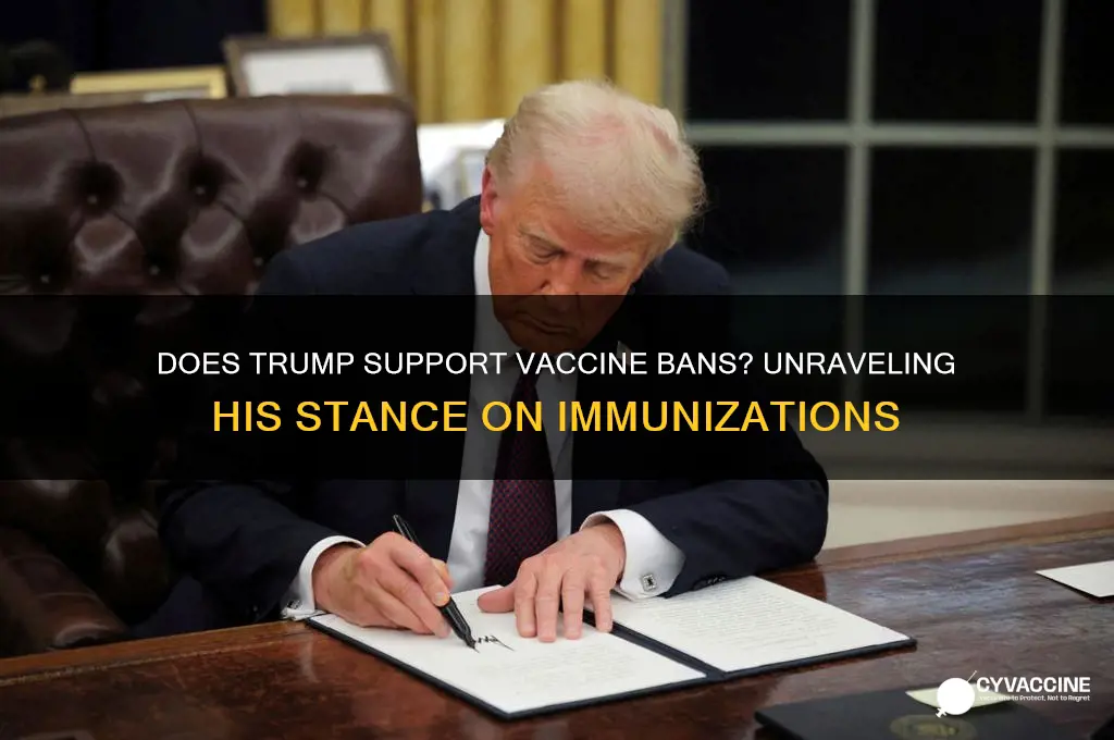 does trump want to ban vaccines