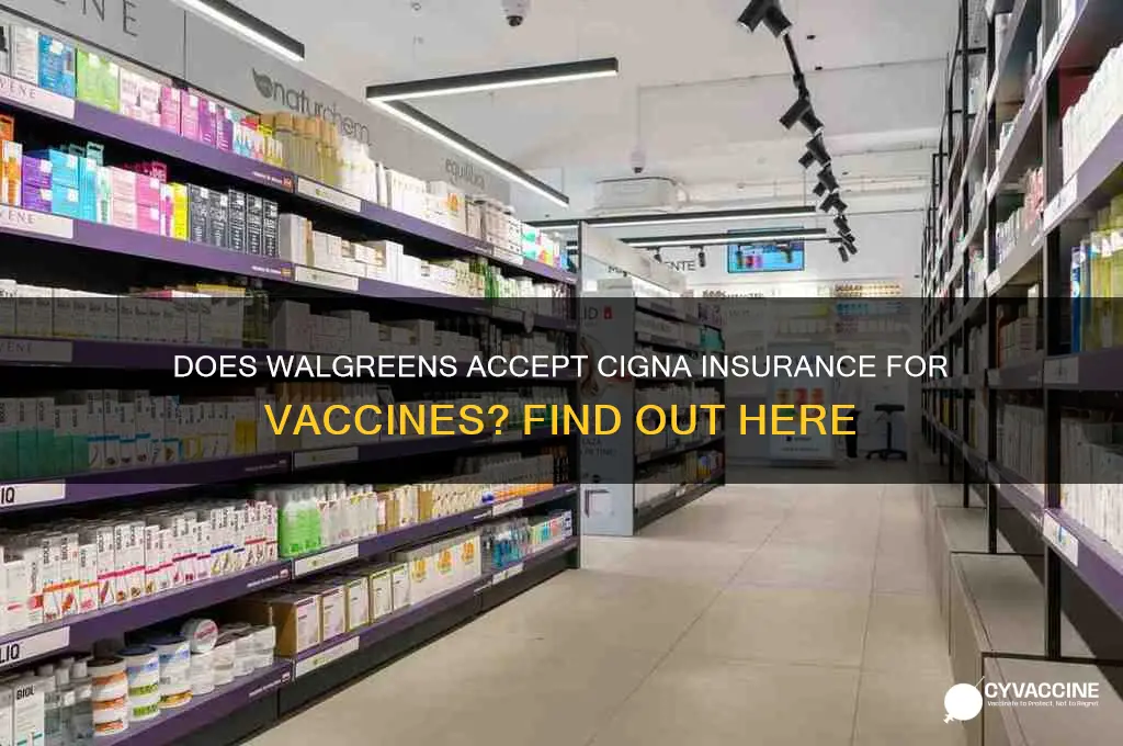 does walgreens accept cigna for vaccines