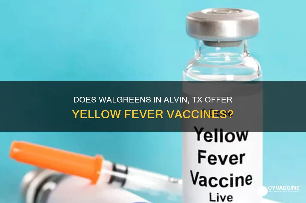 does walgreens in alvin tx administer yellow fever vaccine