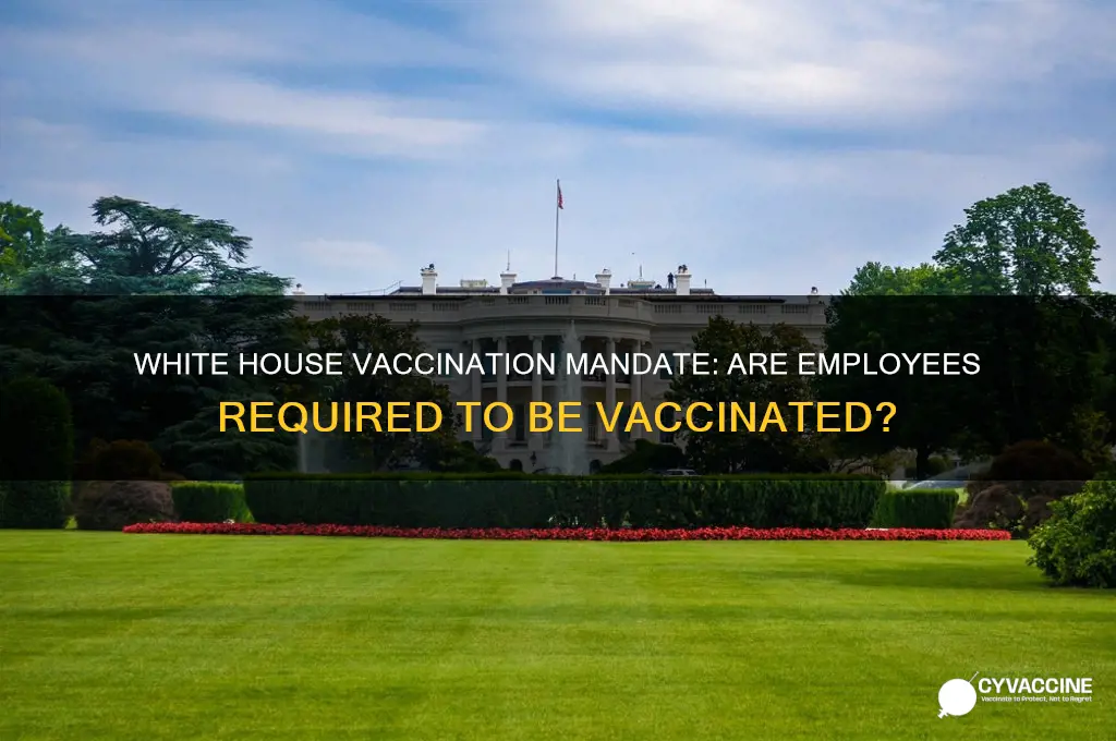 does white house employees have to be vaccinated