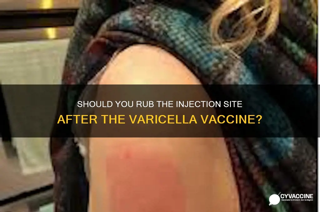 does you rub the site after giving varicella vaccine
