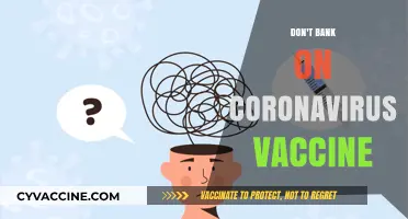 Don't Bank on a Coronavirus Vaccine: Uncertain Timeline, Unpredictable Outcomes