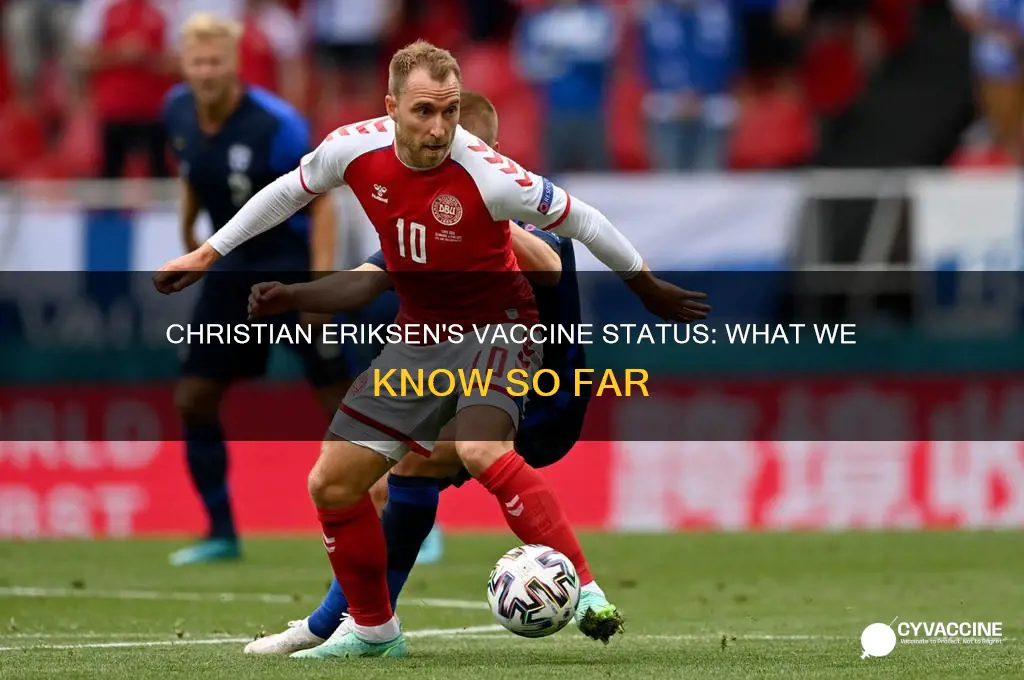 has christian eriksen had the vaccine