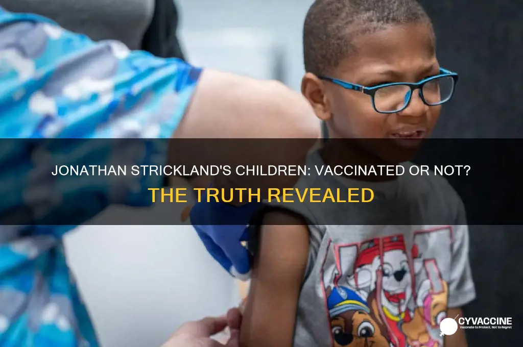 has jonathon stricklands children been vaccinated