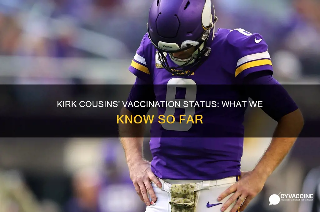 has kirk cousins been vaccinated yet