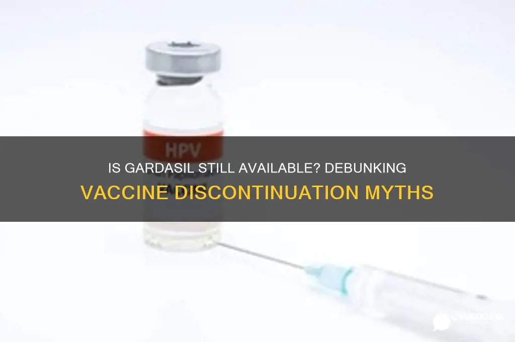 has the gardasil vaccine been discontinued