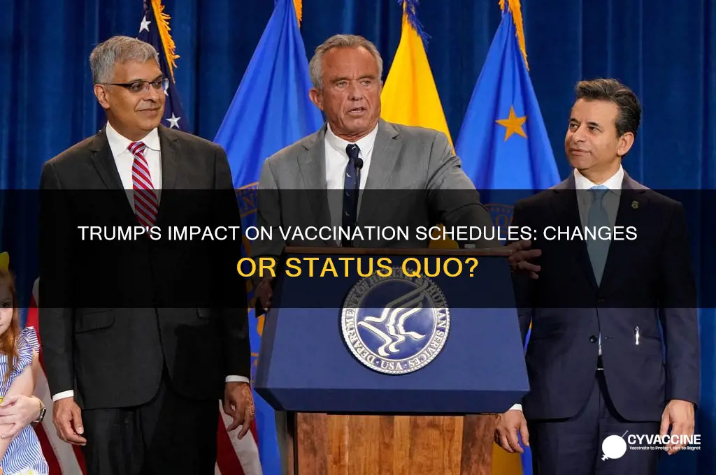 has trump done anything to change the vaccination schedule