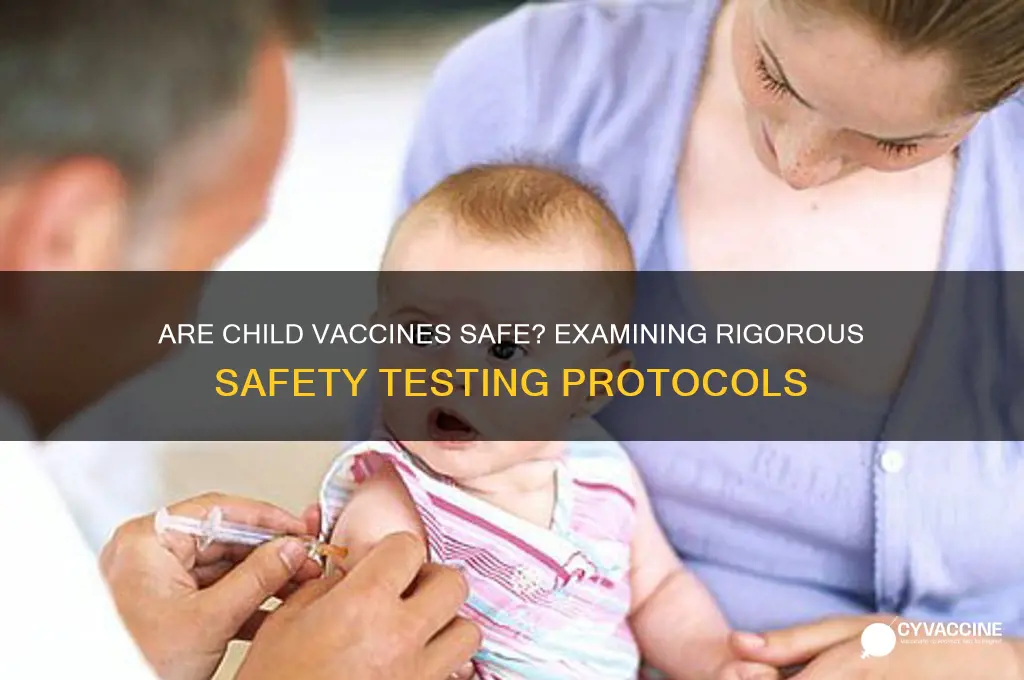 have child vaccines been safety tested