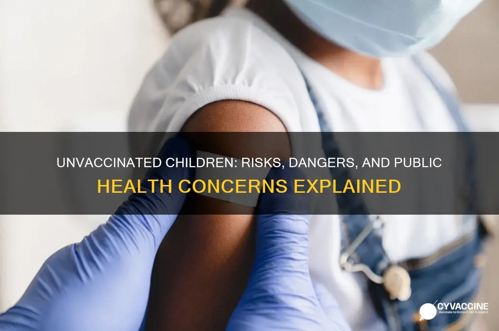 how are non vaccinated children dangerous