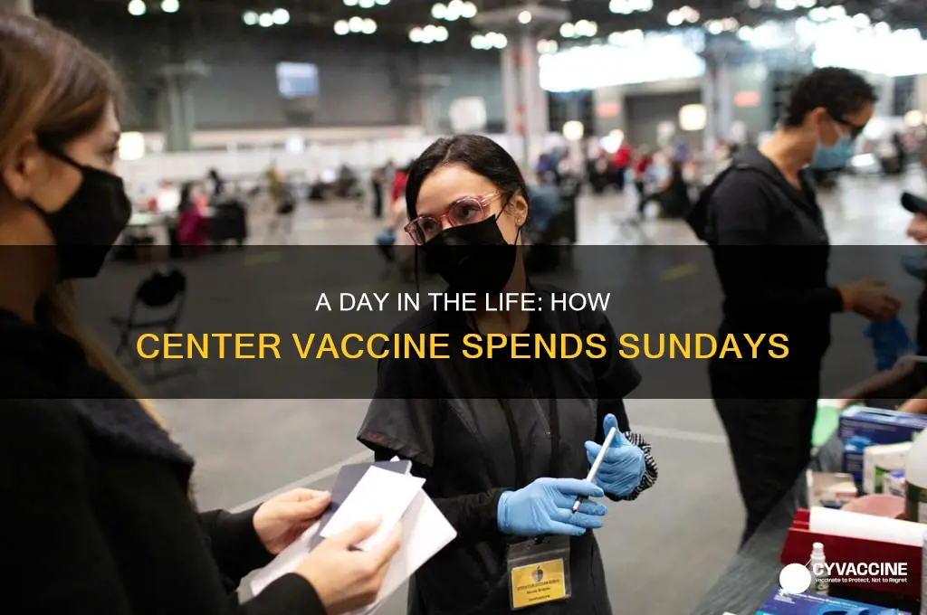how center vaccine spends her sundays