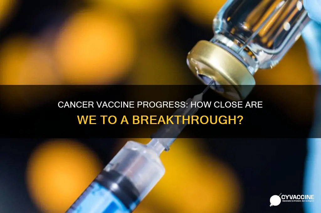 how close are we to a cancer vaccine