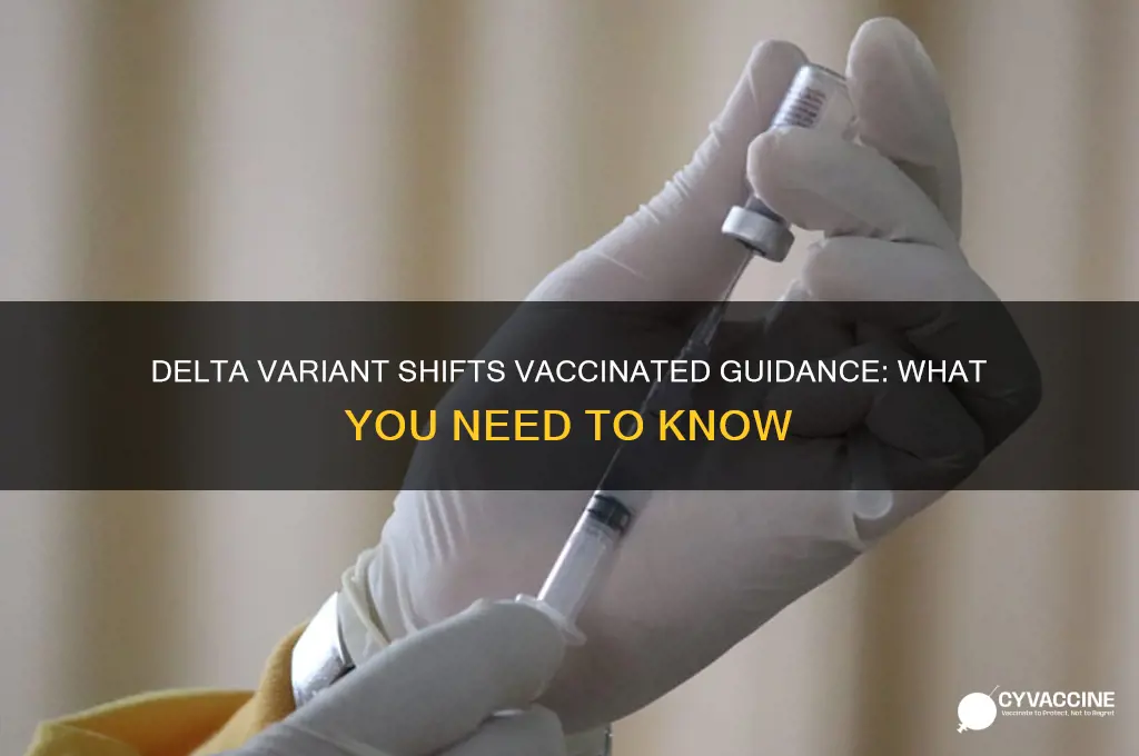 how delta is changing advice for the vaccinated