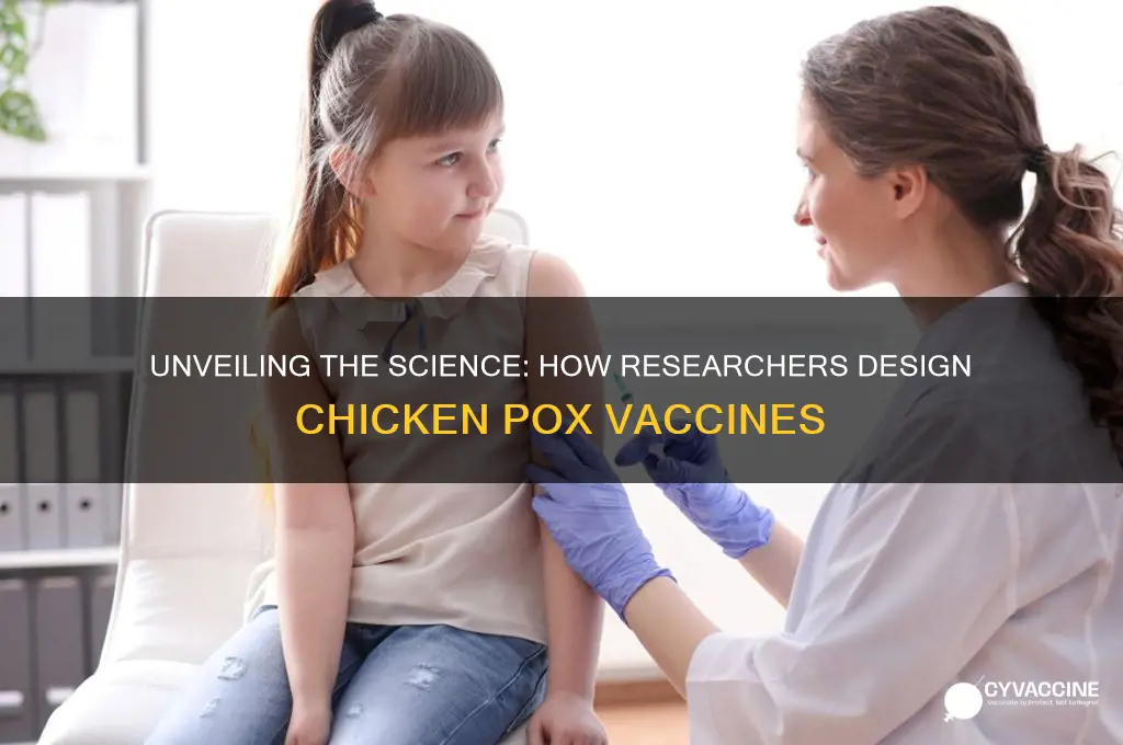how do researchers design vaccines for chicken pox