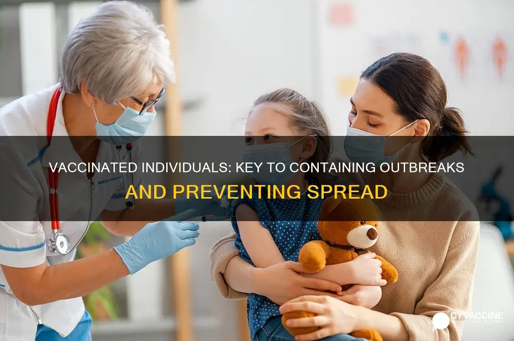 how do vaccinate dpeople contain outbreaks