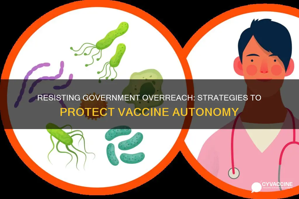 how do we stop government control over vaccinating
