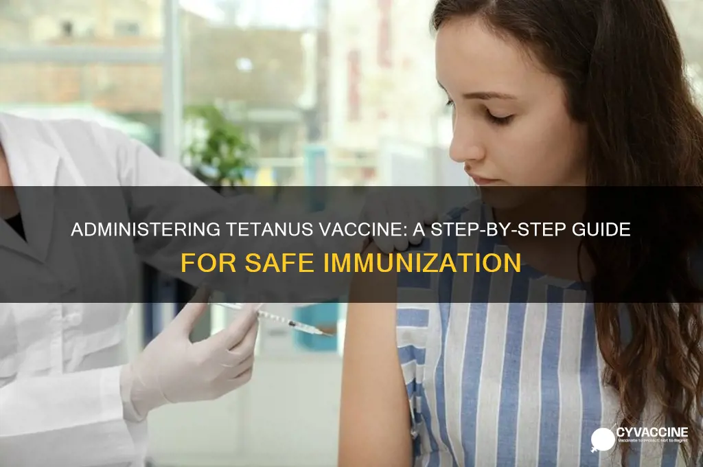 how do you administer tetanus vaccine
