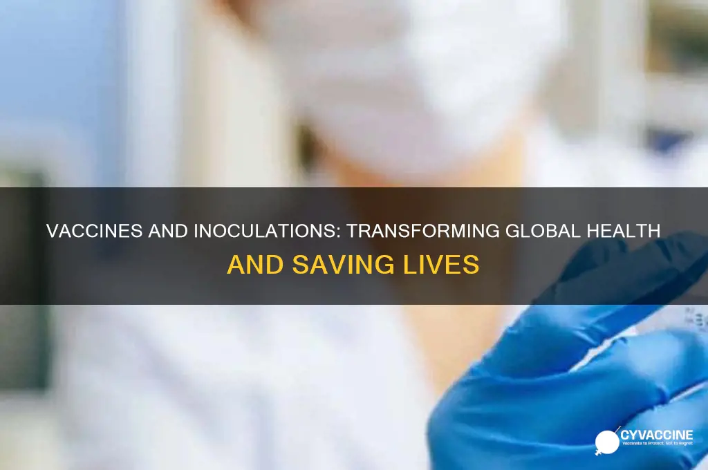 how have vaccines and inoculations changed the world