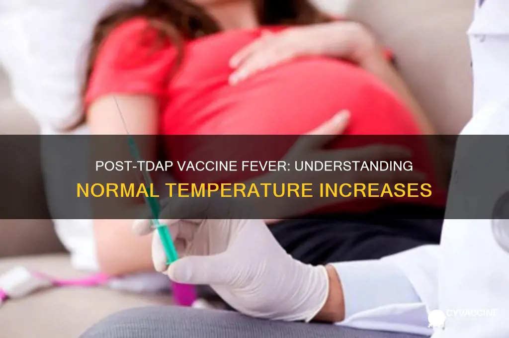 how high is a fever after tdap vaccine