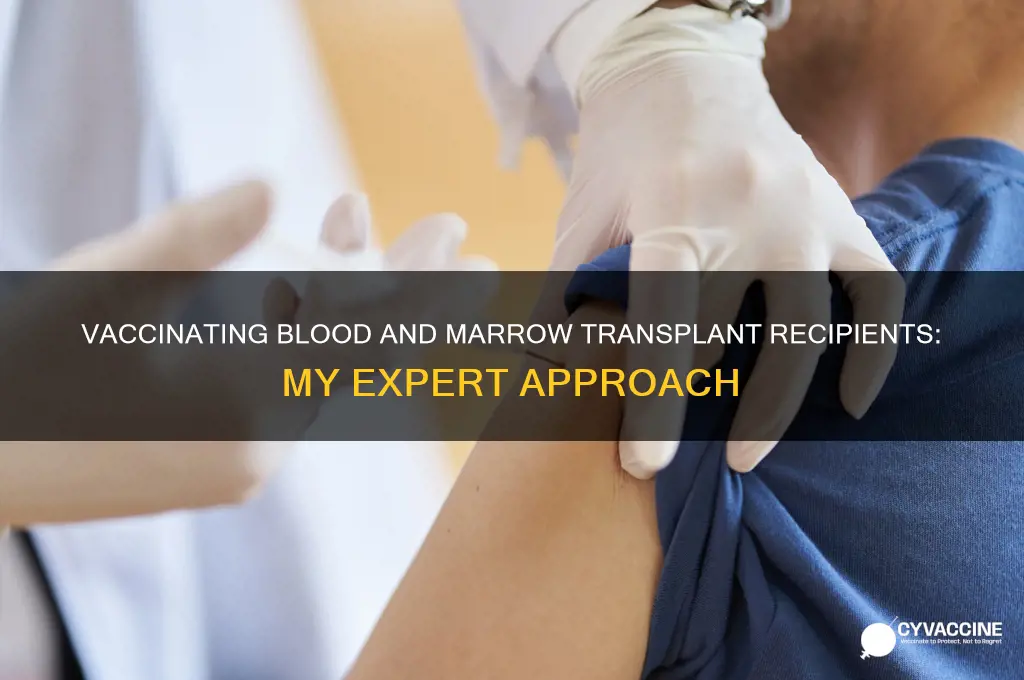 how i vaccinate blood and marrow transplant recipients
