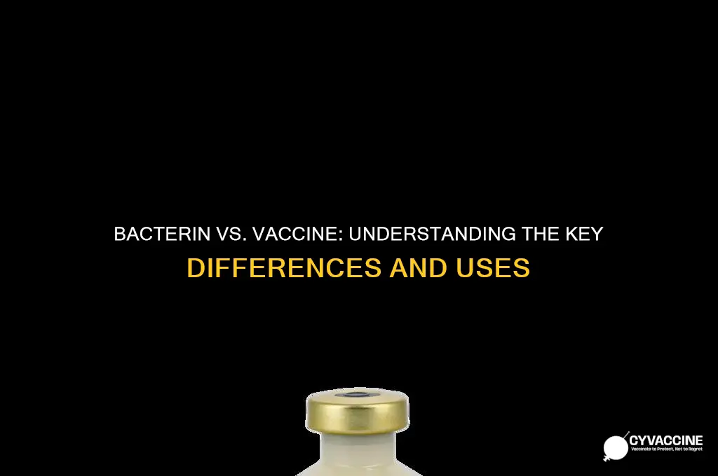 how is a bacterin different from a vaccine