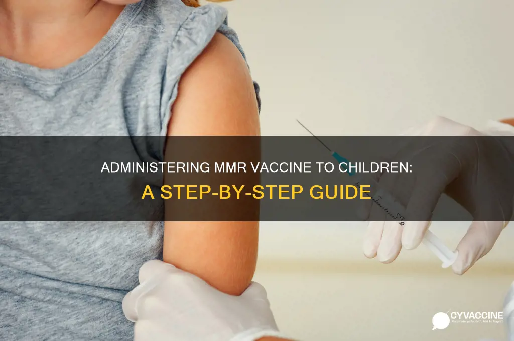how is an mmr vaccine administered in children