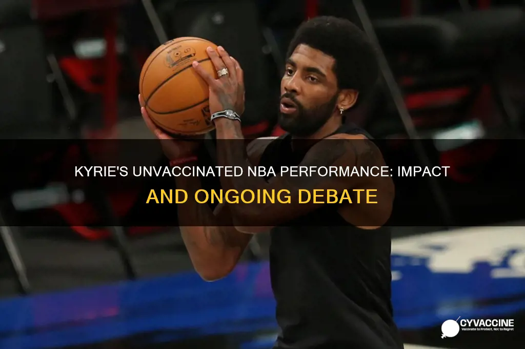how is kyrie playing without vaccine