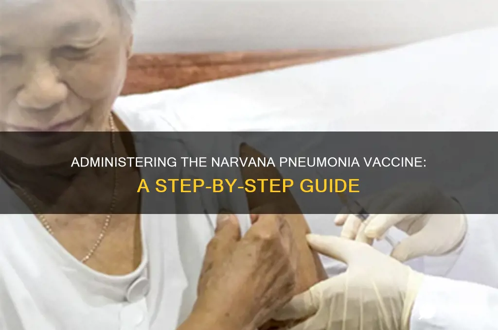 how is narvana pneumonia vaccine administered