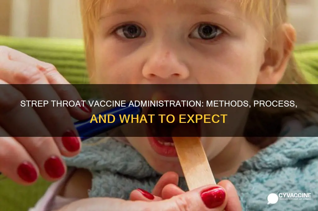 how is the vaccine administered for strep throat